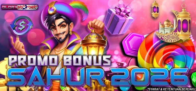 PROMO BONUS SAHUR 2026 Glorystarbet