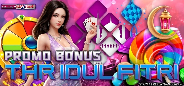 PROMO THR IDUL FITRI Glorystarbet